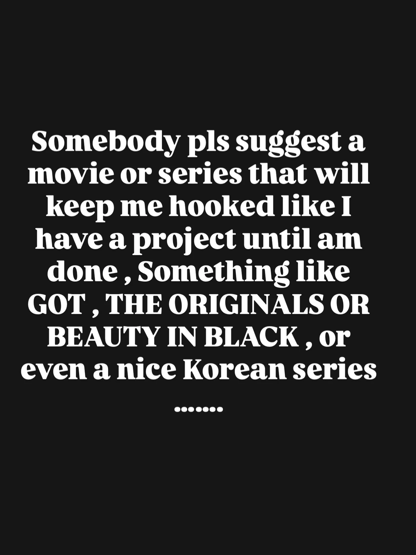 Or a Mexican cartel movie like Queen of the South ……. You know those kinda movies you finish and start wondering what to do with your life …. …… Pls suggest !!!